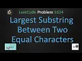 largest substring between two equal characters leetcode leetcode 1624