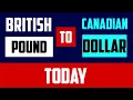 1 British Pounds to Canadian Dollars Exchange Rates Today