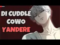 Download Lagu ASMR Roleplay | Di Cuddle Cowo Yandere | Boyfriend Asmr | Yandere Boyfriend