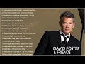 DAVID FOSTER GREATEST HITS FULL ALBUM - BEST DUETS MALE AND FEMALE SONGS