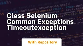 class selenium common exceptions timeoutexception
