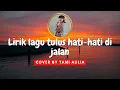 Download Lagu Lirik lagu tulus hati hati di jalan cover by Tami aulia
