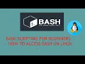BASH Scripting For Beginners - How To Access Bash on Linux