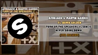 Download Afrojack \u0026 Martin Garrix - Turn Up The Speakers vs Sun Is Never Going Down (JMR Mashup) MP3