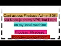 Cant access Firebase Admin SDK via Node js on my VPS but I can on my local machine