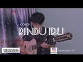 Download Lagu Tegar - Rindu Ibu  ( cover Rido Hidayat  )