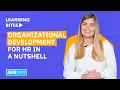 Organizational Development for HR in a Nutshell