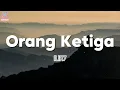 Orang Ketiga - Ilir 7 ( Lirik )