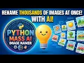 Python - Rename Thousands of Images With AI