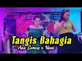 Download Lagu TANGIS BAHAGIA - ANA GEMOY x NANI / DANGDUT LIVE COVER