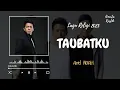 Download Lagu Ariel Noah - Taubatku (Lagu Religi Terbaru 2025)
