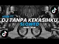 Lagu DJ TANPA KEKASIH SLOWED IMAM SIDIK | DJ TIKTOK TERBARU 2025!!! 