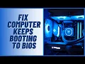 What to Do When Your Computer Keeps Booting to BIOS