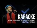 Download Lagu KARAOKE - BEGITU SALAH BEGITU BENAR (DEWI DEWI) | ISA RAJA VERSION
