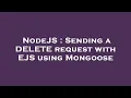 NodeJS Sending a DELETE request with EJS using Mongoose