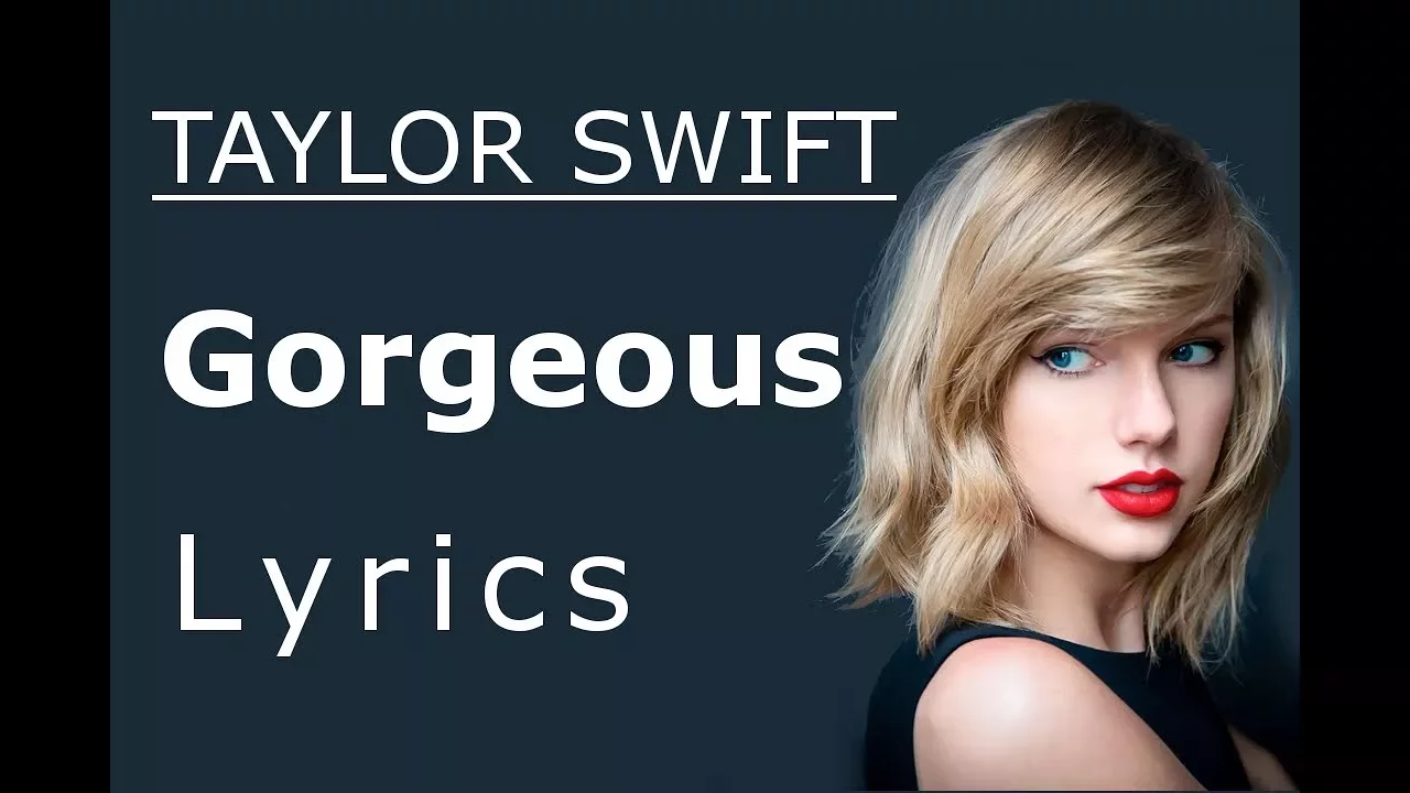 Taylor Swift - Gorgeous [Lyrics / Lyric Video]