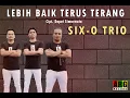 Download Lagu LEBIH BAIK TERUS TERANG - SIX-O TRIO ( Official Video HD )