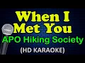 WHEN I MET YOU - APO Hiking Society (HD Karaoke)