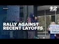 IRS employees rally in Ogden after layoffs affect about 100 workers amid federal cutbacks