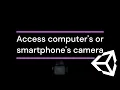 Unity3D - How to access computer s or smartphone s camera Tutorial