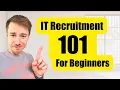 How To Start In IT Recruitment - 101
