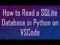 How to Read a SQLite Database in Python on VSCode