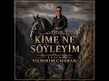 KİME NE SÖYLEYİM