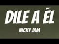 Download Lagu Nicky Jam - Dile A Él (Lyrics Spanish \u0026 English)