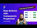 Base Components with Component Properties in Figma