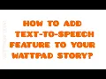 TEXT TO SPEECH WATTPAD TIPS