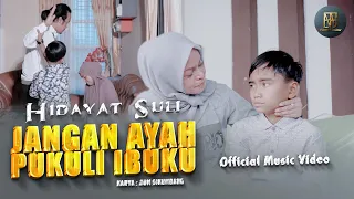 hidayat suli jangan ayah pukuli ibuku official music video 