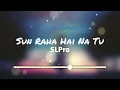 Download Lagu Sun raha hai na tu Lo-fi slowed reverb Bass boosted version