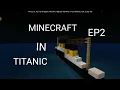 TITANIC IN​ MINECRAFT EP2 (my heart will go on remix)