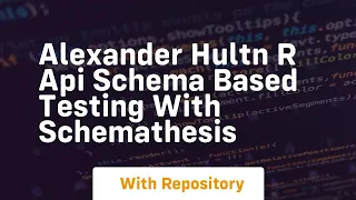 Alexander hultn r api schema based testing with schemathesis