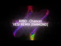 KIBO - Chancer [DIAMOND VERSION]