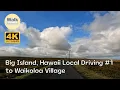 4K60 Hawaii Big Island Driving - to Waikoloa Village