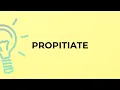 What is the meaning of the word PROPITIATE