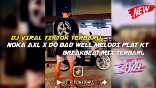 dj noka axl x do bad well melodi plat kt 2024 by wes all