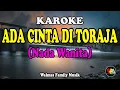 Download Lagu ADA CINTA DI TORAJA KAROKE  (Nada Wanita) [Hits Toraja]
