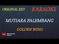 Download Lagu MUTIARA PALEMBANG - GOLDEN WING (KARAOKE VERSION)--COVER AURA