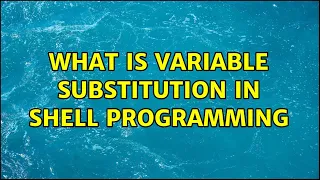 What is variable substitution in shell programming