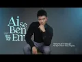 Download Lagu AI SẼ BÊN EM (HẾT DUYÊN LÀ Ý TRỜI) - ĐINH TÙNG HUY - Còn duyên thì bên nhau hết duyên là do ông trời