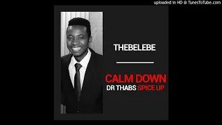 calm down thebelebe ft dr thabs