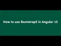 How to use Bootstrap5 in Angular 15