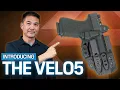 Years in the Making Introducing the VELO5 Holster