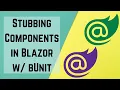 Stubbing Components in Blazor w bUnit