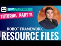 Robot Framework Tutorial Part 11 - Resources Files