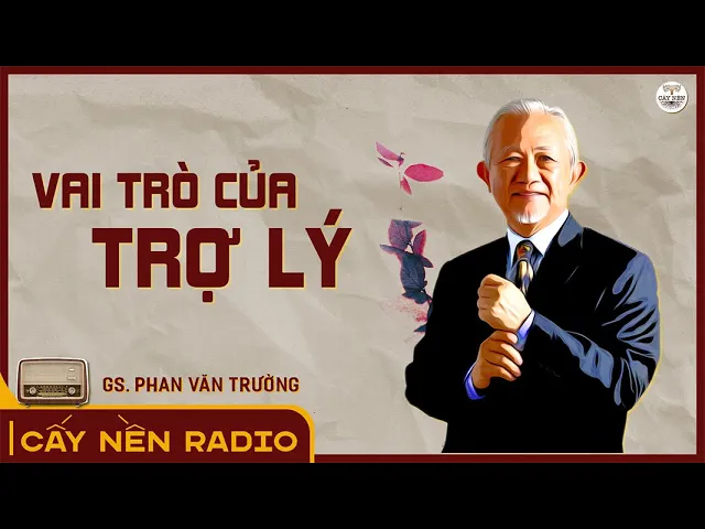 Outline Video Vai Trò Của Trợ Lý | GS. Phan Văn Trường | Cấy Nền Radio