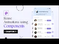 How to reuse animations using Components UI Animation Masterclass - Chapter 7