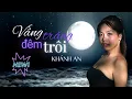 Download Lagu VẦNG TRĂNG ĐÊM TRÔI Phối Mới - Khánh An | Tình ta giờ đã mãi mãi cách chia xa...
